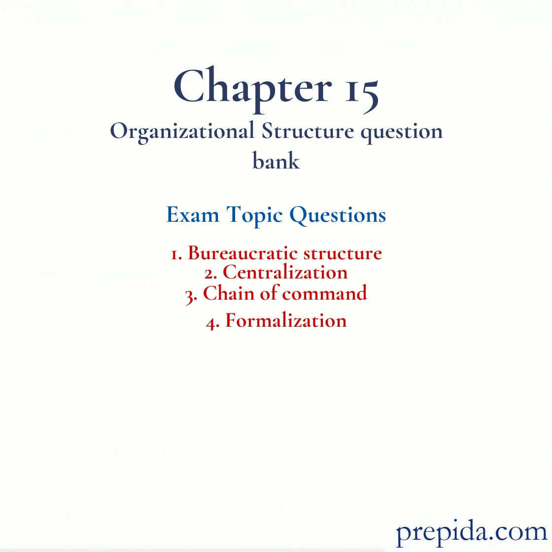 Best Exam Questions on Chapter 15 Organizational Structure Bureaucratic Models Bureaucratic structure and Centralization Practice Questions