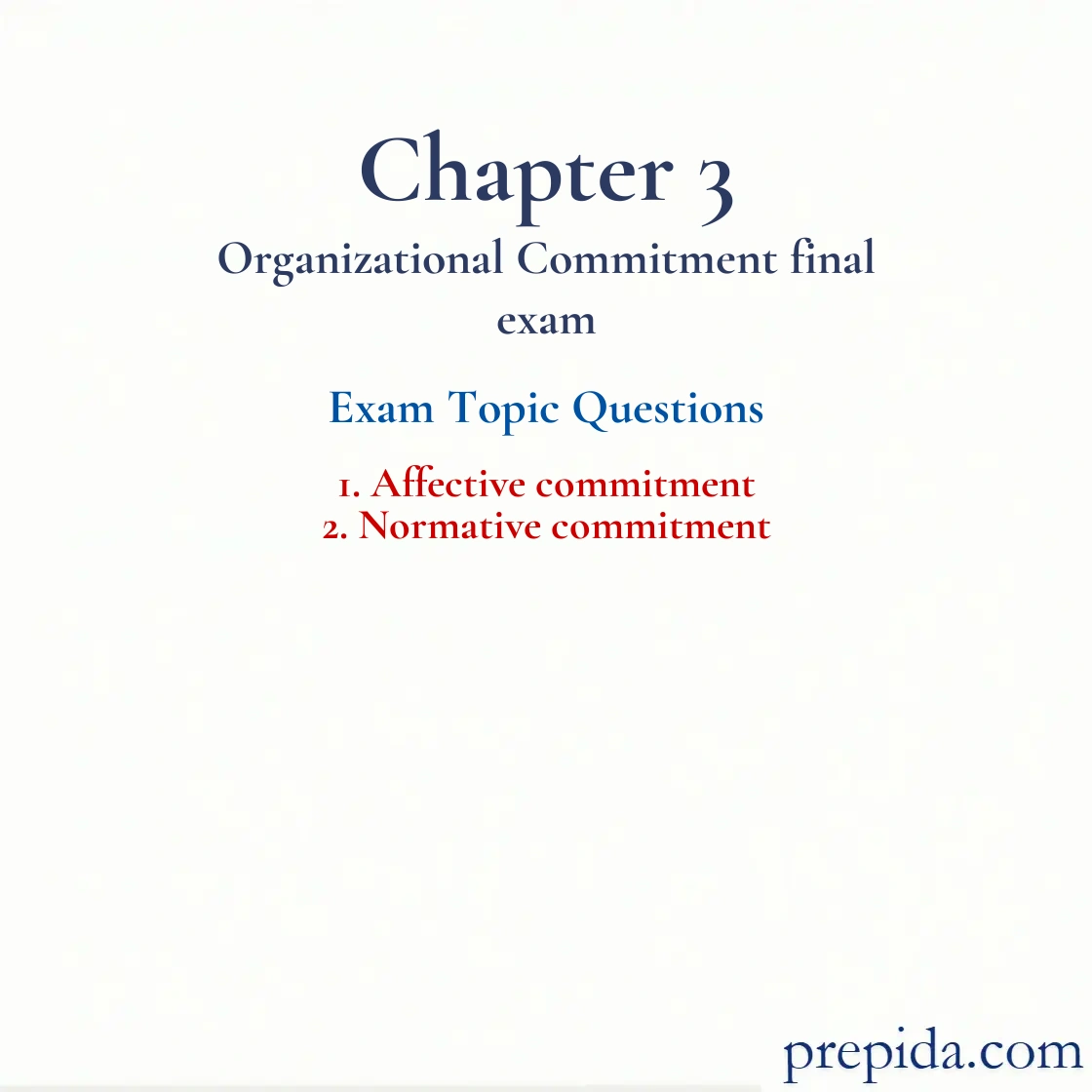Get Ready for Your Exam Chapter 3 Organizational Commitment Normative commitment Affective commitment and Normative commitment Practice Questions