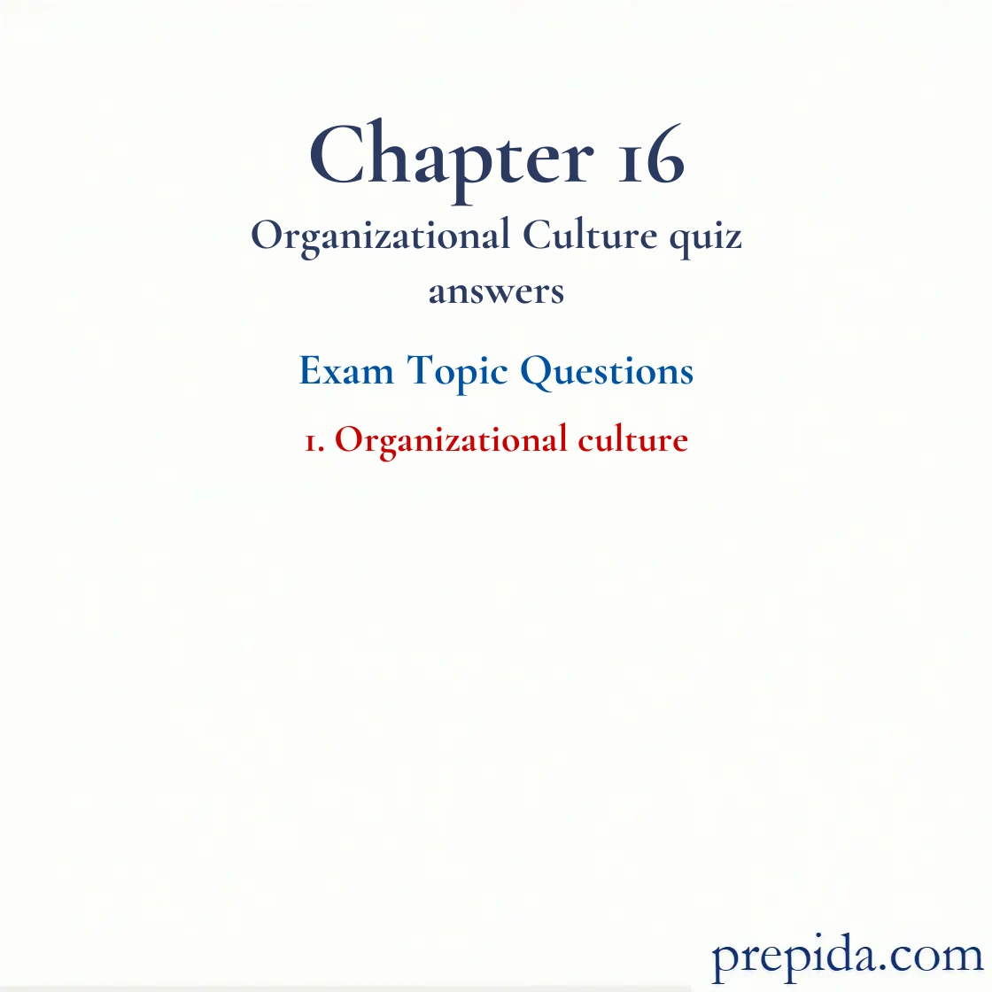 Organizational Culture Exam Questions – Key Topics from Chapter 16 Organizational culture Chapter Quiz